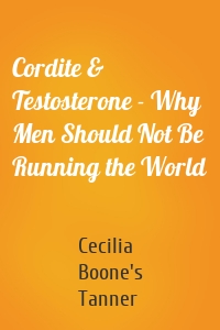 Cordite & Testosterone - Why Men Should Not Be Running the World