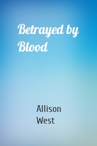 Betrayed by Blood