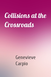 Collisions at the Crossroads