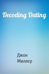 Decoding Dating