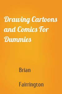 Drawing Cartoons and Comics For Dummies