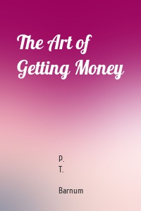 The Art of Getting Money