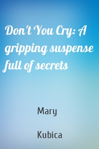 Don't You Cry: A gripping suspense full of secrets