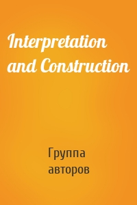 Interpretation and Construction