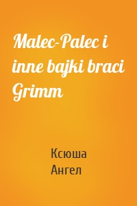 Malec-Palec i inne bajki braci Grimm