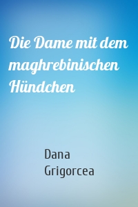 Die Dame mit dem maghrebinischen Hündchen