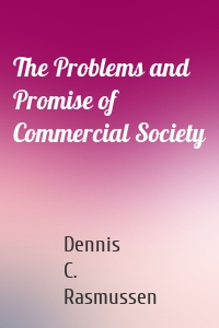 The Problems and Promise of Commercial Society