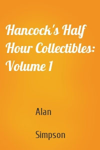Hancock's Half Hour Collectibles: Volume 1