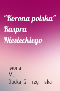 "Korona polska" Kaspra Niesieckiego