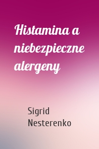 Histamina a niebezpieczne alergeny