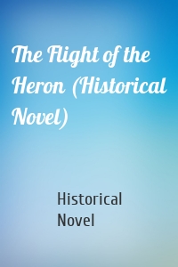 The Flight of the Heron (Historical Novel)