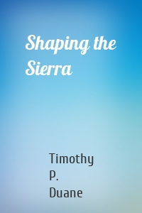 Shaping the Sierra