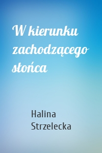 W kierunku zachodzącego słońca