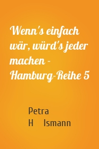 Wenn's einfach wär, würd's jeder machen - Hamburg-Reihe 5