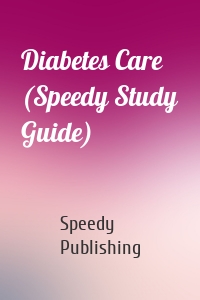 Diabetes Care (Speedy Study Guide)