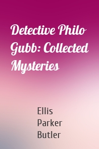 Detective Philo Gubb: Collected Mysteries
