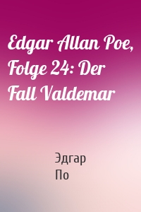 Edgar Allan Poe, Folge 24: Der Fall Valdemar