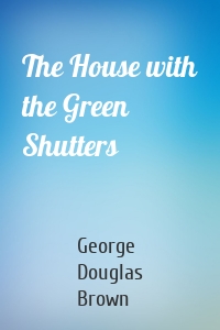 The House with the Green Shutters