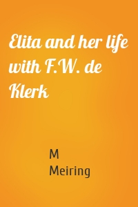 Elita and her life with F.W. de Klerk