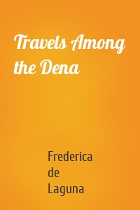 Travels Among the Dena