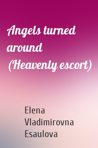 Angels turned around (Heavenly escort)