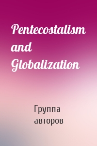 Pentecostalism and Globalization