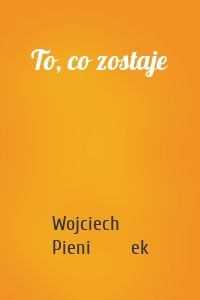 To, co zostaje