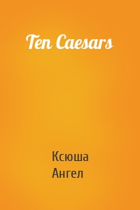 Ten Caesars