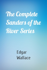 The Complete Sanders of the River Series