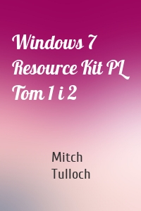 Windows 7 Resource Kit PL Tom 1 i 2