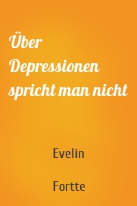 Über Depressionen spricht man nicht