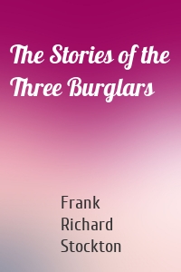 The Stories of the Three Burglars