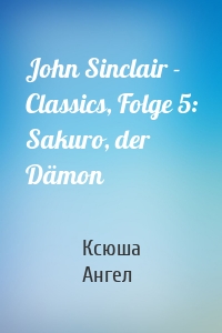 John Sinclair - Classics, Folge 5: Sakuro, der Dämon