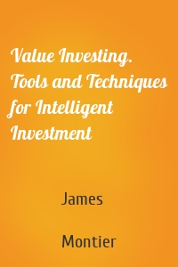 Value Investing. Tools and Techniques for Intelligent Investment