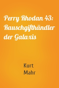 Perry Rhodan 43: Rauschgifthändler der Galaxis