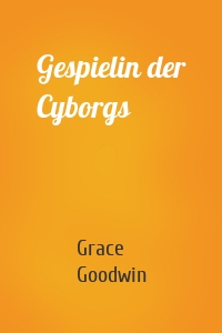 Gespielin der Cyborgs