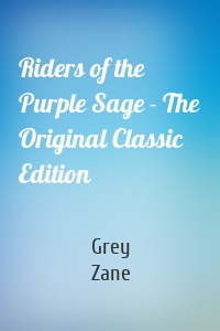 Riders of the Purple Sage - The Original Classic Edition