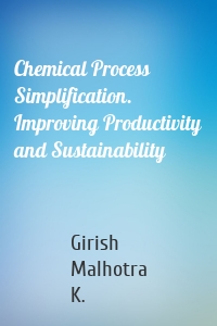 Chemical Process Simplification. Improving Productivity and Sustainability