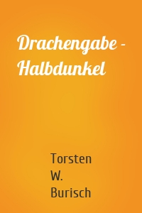 Drachengabe - Halbdunkel
