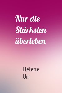 Nur die Stärksten überleben