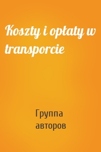 Koszty i opłaty w transporcie