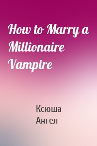 How to Marry a Millionaire Vampire