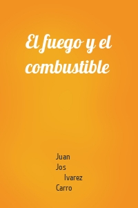 El fuego y el combustible