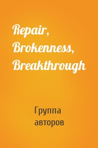 Repair, Brokenness, Breakthrough