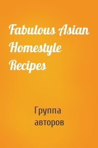 Fabulous Asian Homestyle Recipes