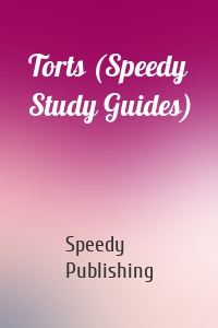 Torts (Speedy Study Guides)