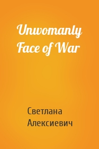 Unwomanly Face of War