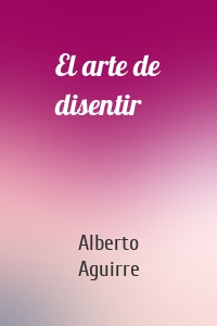 El arte de disentir