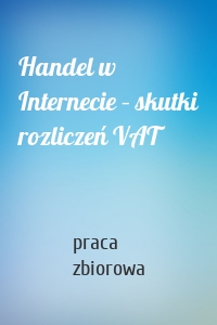 Handel w Internecie – skutki rozliczeń VAT