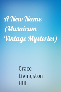 A New Name (Musaicum Vintage Mysteries)